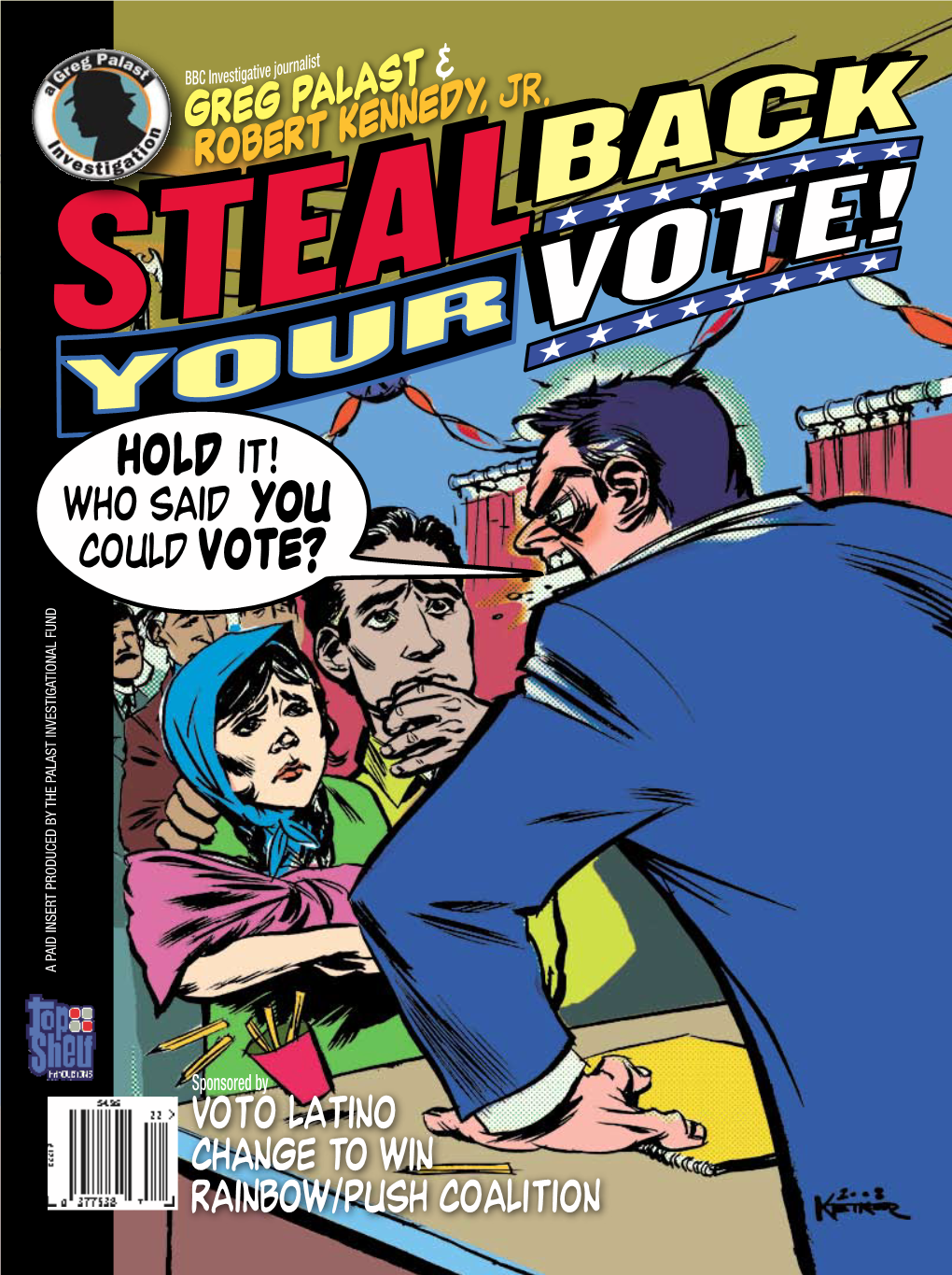 Steal Back Your Vote.’ Hightower for Many Years, Top Investigative Reporter Greg Palast and Low Down I Have Been Exposing Voter Suppression