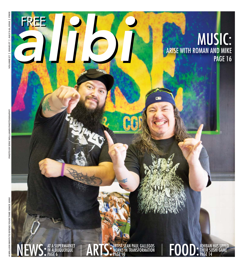 ISSUE 27 | JULY 5-11, 2018 | FREE [ 2] WEEKLY ALIBI JULY 5-11, 2018 JULY 5-11, 2018 WEEKLY ALIBI [3] Alibi