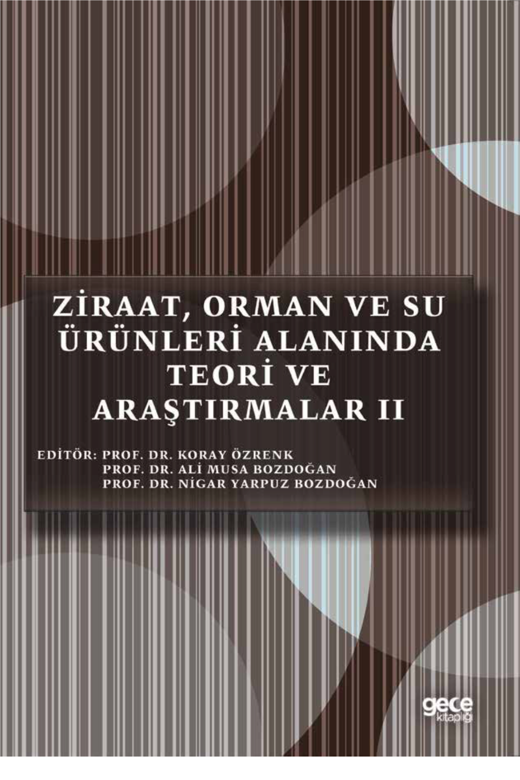 Ziraat, Orman Ve Su Ürünleri Alanında Teori Ve Araştırmalar II