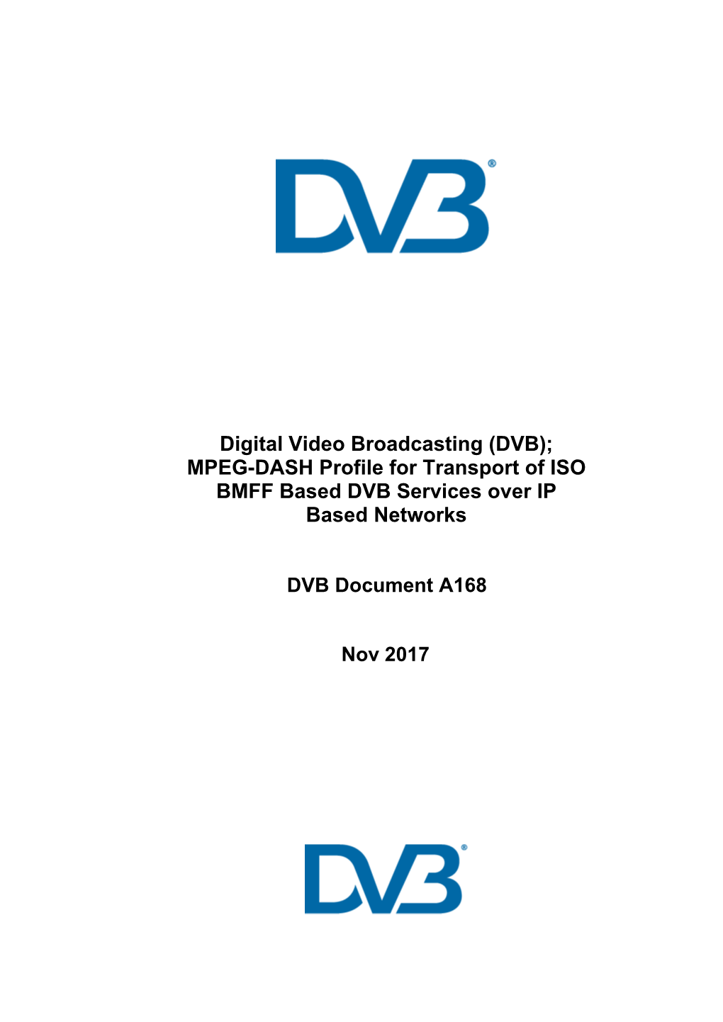 Digital Video Broadcasting (DVB); MPEG-DASH Profile for Transport of ISO BMFF Based DVB Services Over IP Based Networks