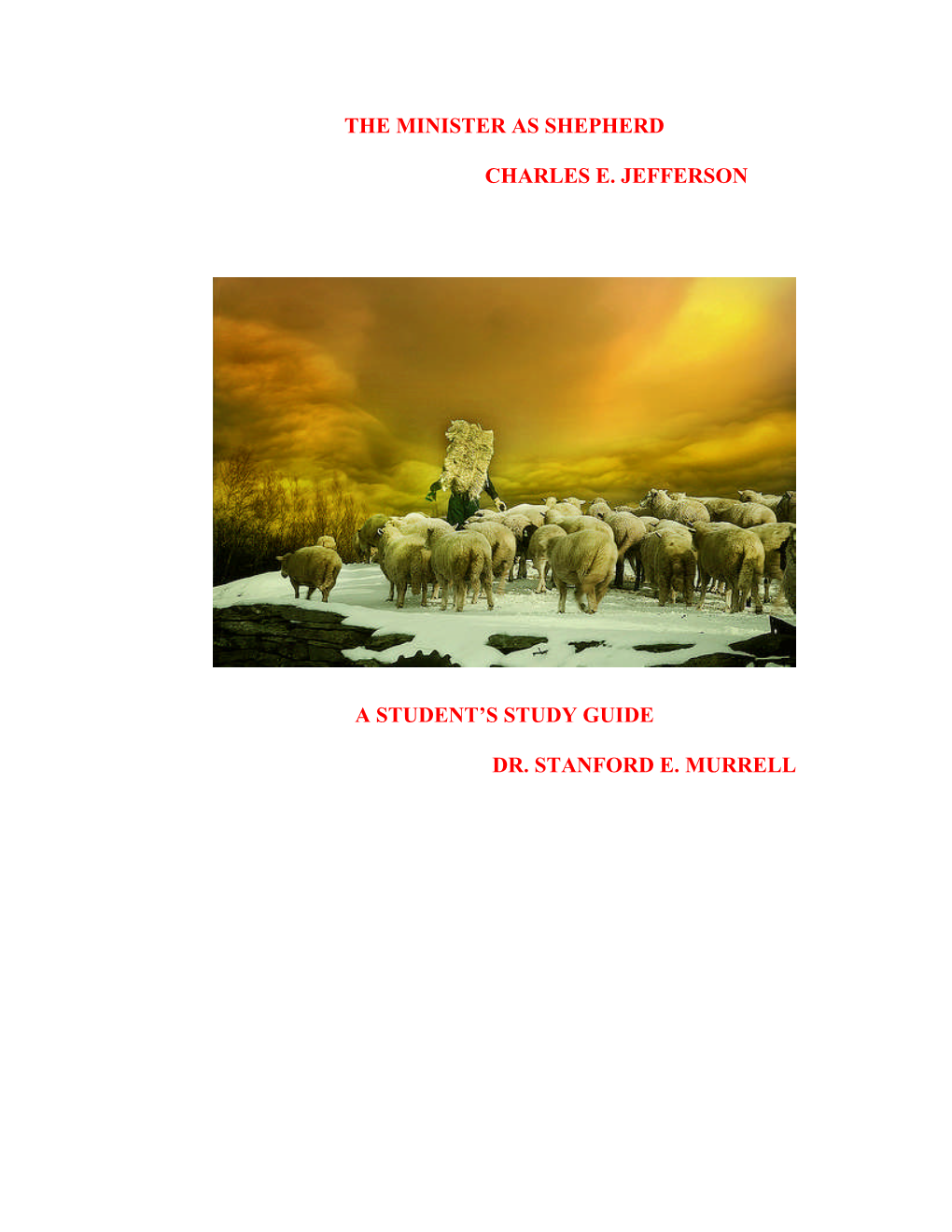 The Minister As Shepherd Charles E. Jefferson a Student's Study Guide Dr