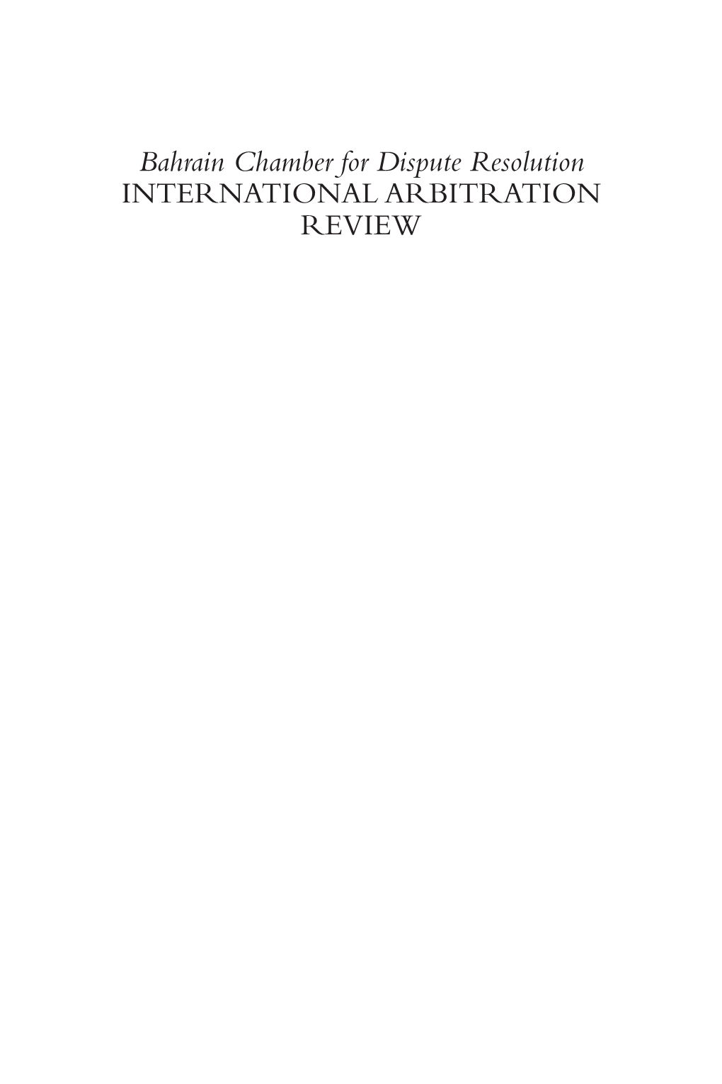 Bahrain Chamber for Dispute Resolution INTERNATIONAL ARBITRATION REVIEW Published by Kluwer Law International B.V