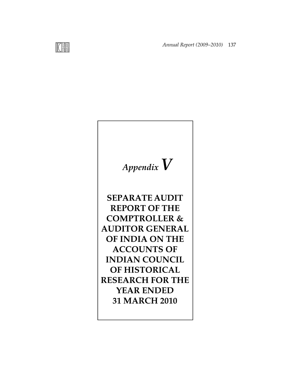 Appendix V SEPARATE AUDIT REPORT of the COMPTROLLER & AUDITOR GENERAL of INDIA on the ACCOUNTS of INDIAN COUNCIL of HISTORIC