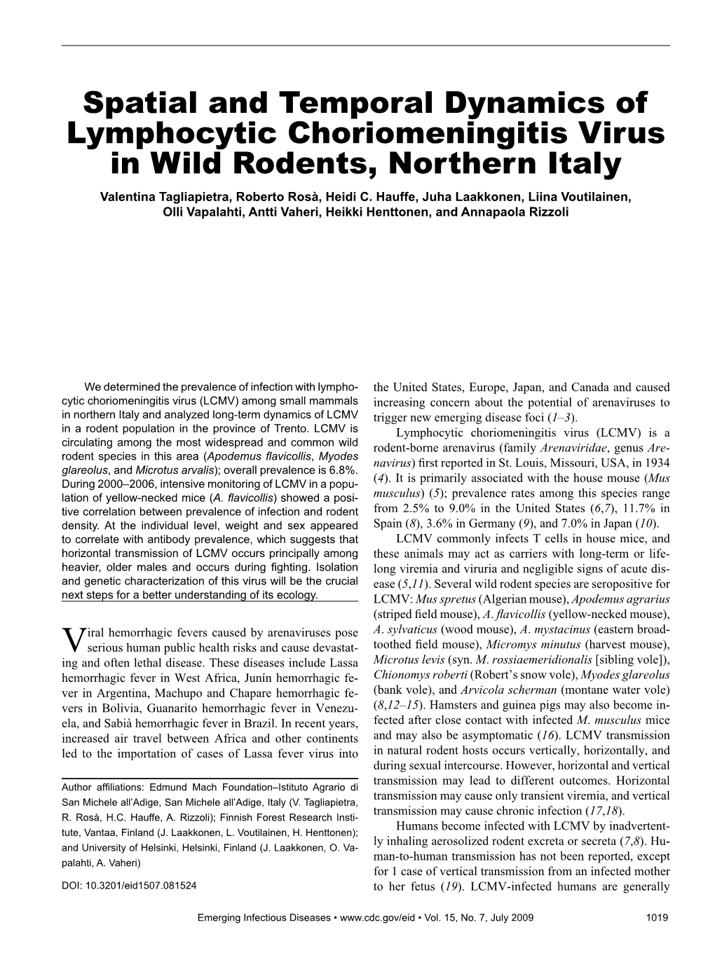 Spatial and Temporal Dynamics of Lymphocytic Choriomeningitis Virus in Wild Rodents, Northern Italy Valentina Tagliapietra, Roberto Rosà, Heidi C