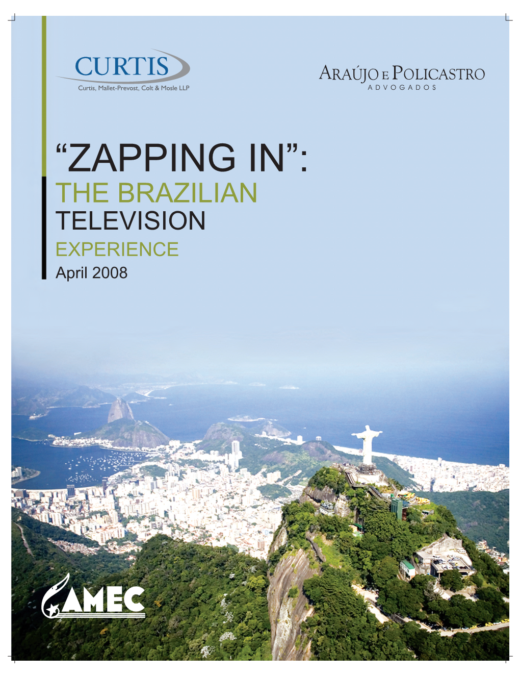 “ZAPPING IN”: the BRAZILIAN TELEVISION EXPERIENCE April 2008 Dear Reader