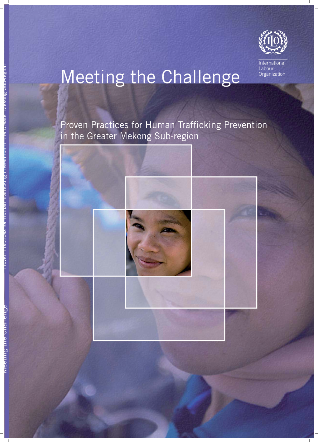 Meeting the Challenge Proven Practices for Human Trafficking Prevention in the Greater Mekong Sub-Region