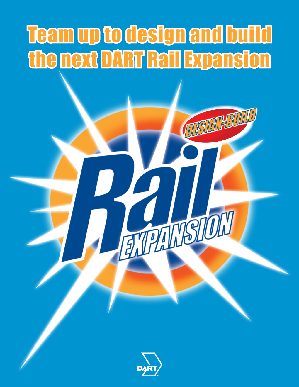 Team up to Design and Build the Next DART Rail Expansion Orange Line Expansion to North Irving, Las Colinas & DFW International Airport