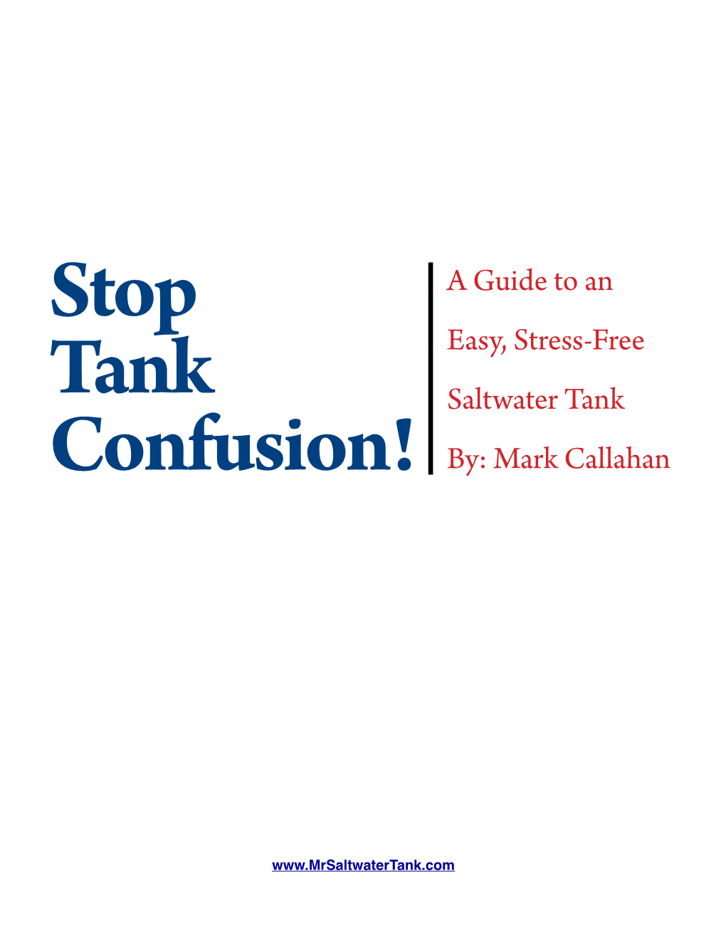 A Guide to an Easy, Stress-Free Saltwater Tank By: Mark Callahan