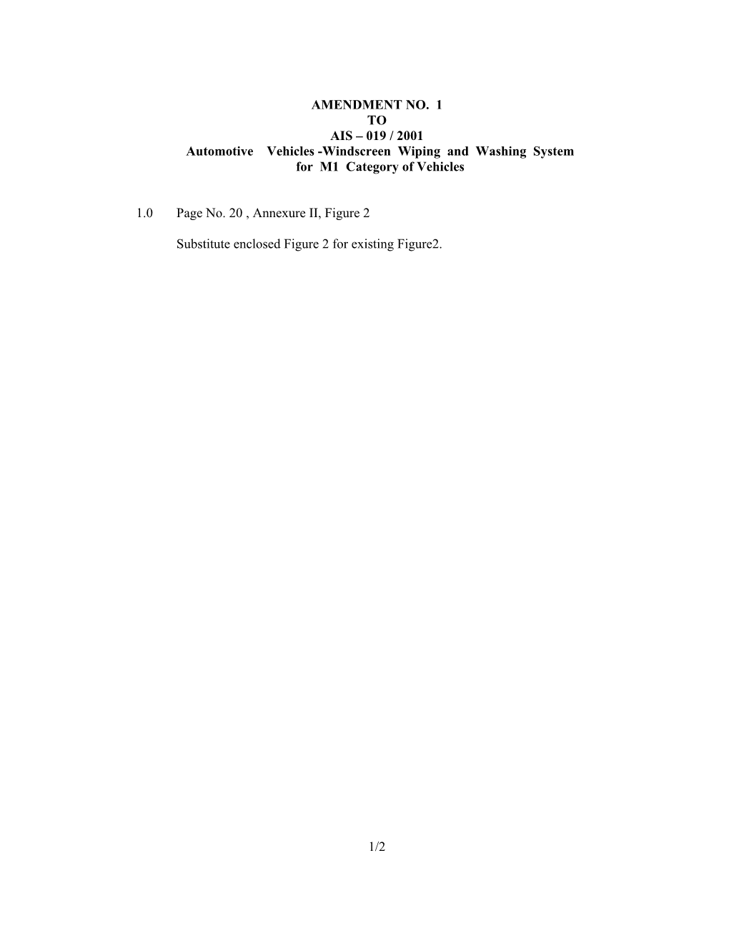 AMENDMENT NO. 1 to AIS – 019 / 2001 Automotive Vehicles -Windscreen Wiping and Washing System for M1 Category of Vehicles