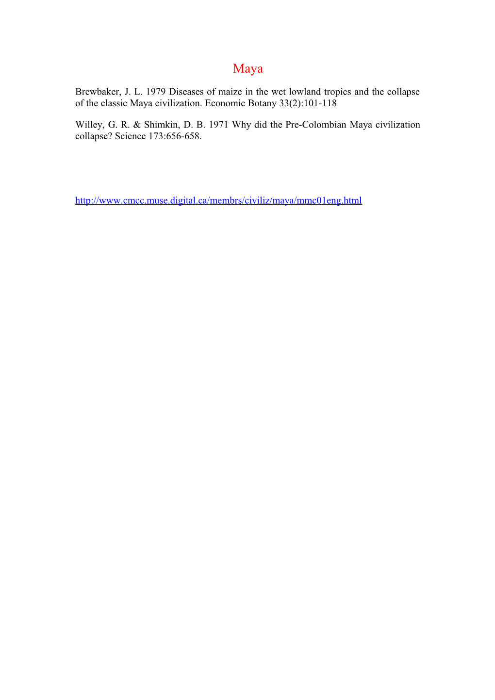 Willey, G. R. & Shimkin, D. B. 1971 Why Did the Pre-Colombian Maya Civilization Collapse?