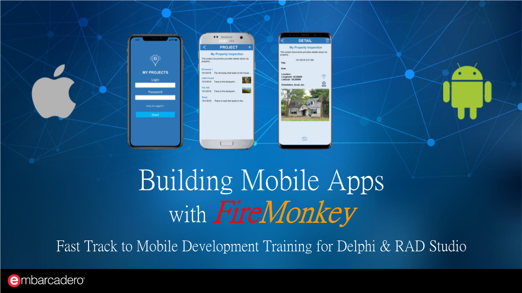 Building Mobile Apps with Firemonkey Fast Track to Mobile Development Training for Delphi & RAD Studio