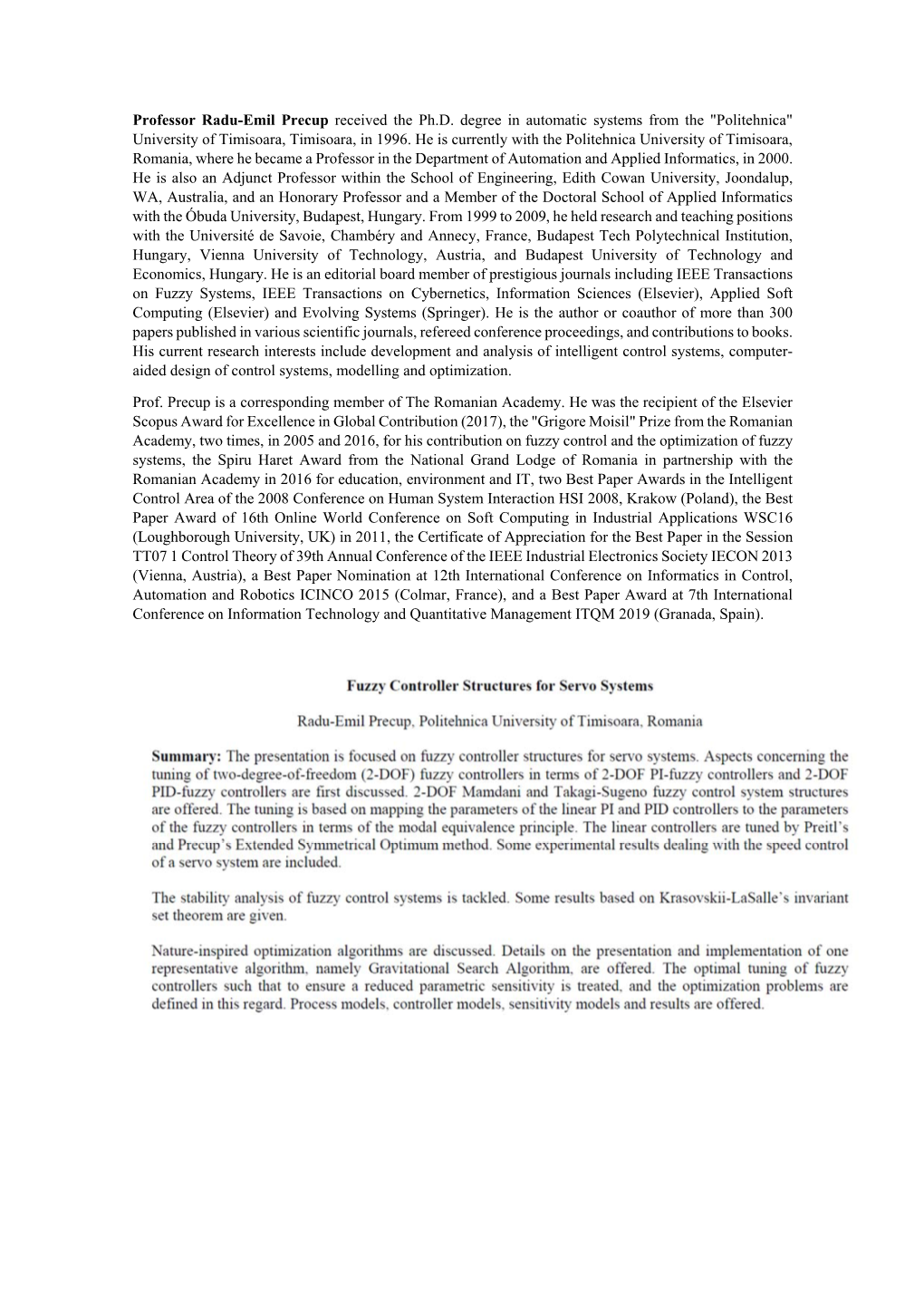 Professor Radu-Emil Precup Received the Ph.D. Degree in Automatic Systems from the "Politehnica" University of Timisoara, Timisoara, in 1996