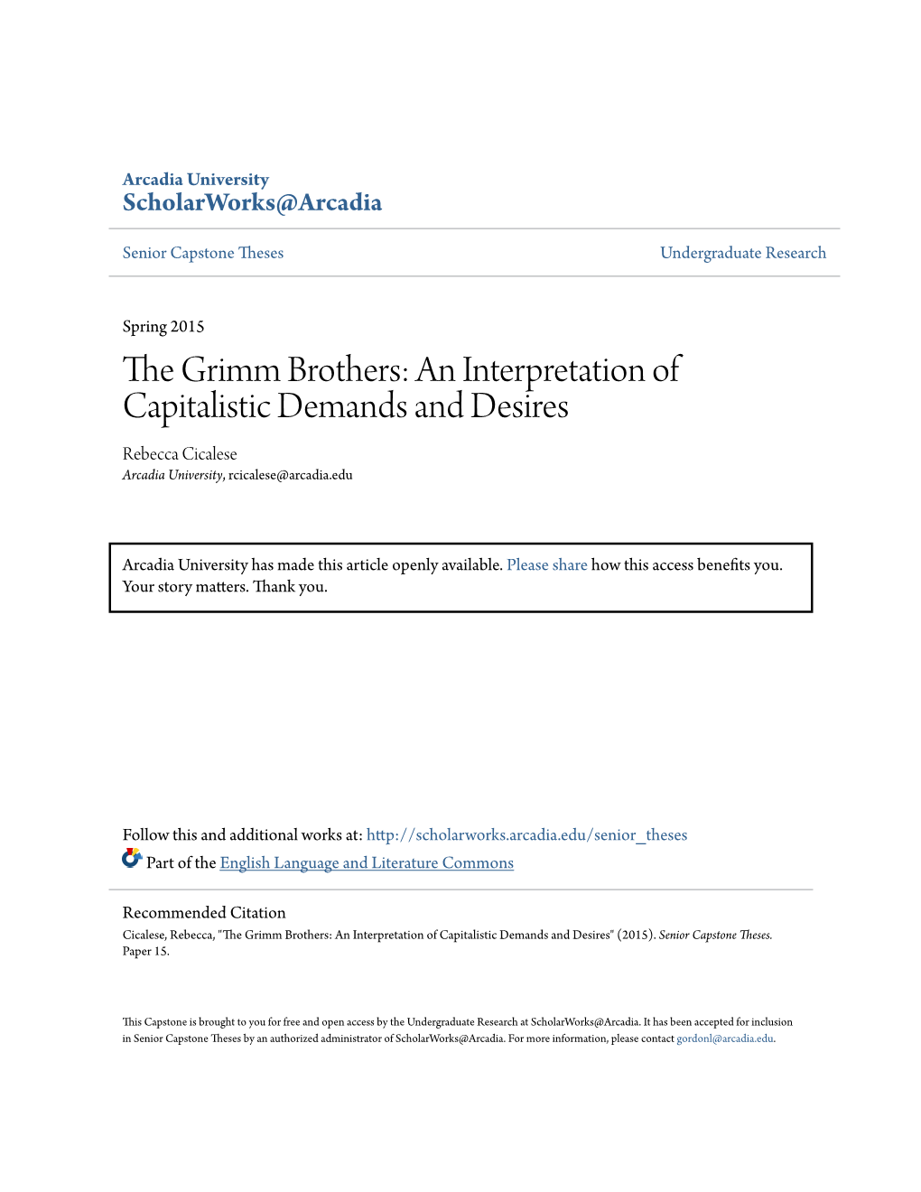 The Grimm Brothers: an Interpretation of Capitalistic Demands and Desires Rebecca Cicalese Arcadia University, Rcicalese@Arcadia.Edu