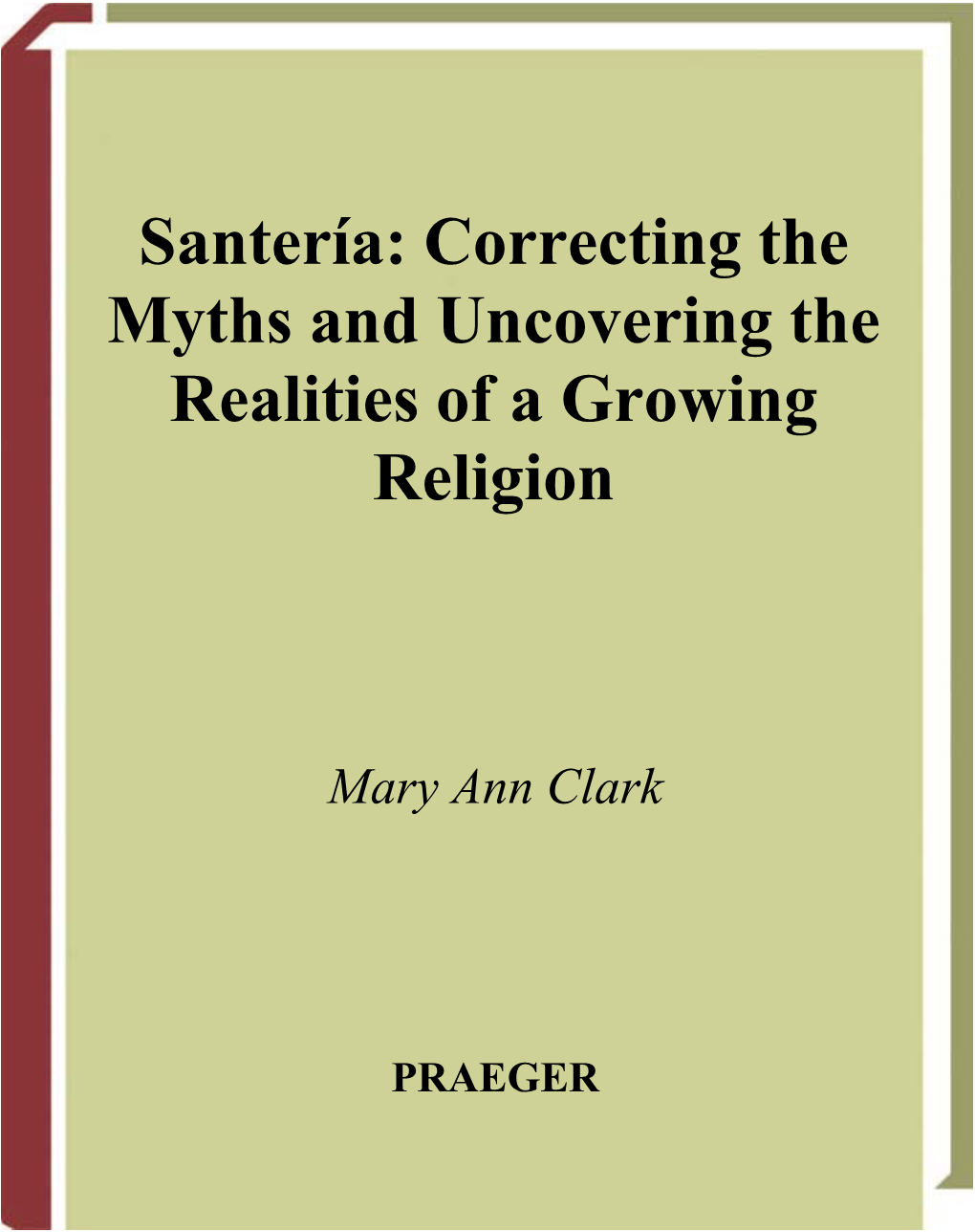 Santería: Correcting the Myths and Uncovering the Realities of a Growing Religion