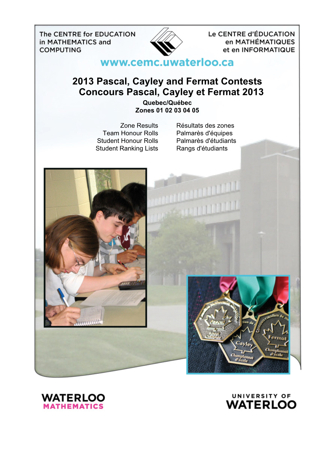 2013 Pascal, Cayley and Fermat Contests ���Concours Pascal, Cayley Et Fermat 2013 Quebec/Québec Zones 01 02 03 04 05