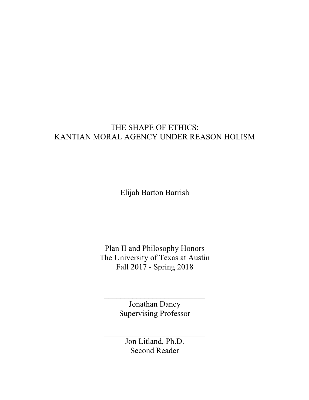 THE SHAPE of ETHICS: KANTIAN MORAL AGENCY UNDER REASON HOLISM Elijah Barton Barrish Plan II and Philosophy Honors the University