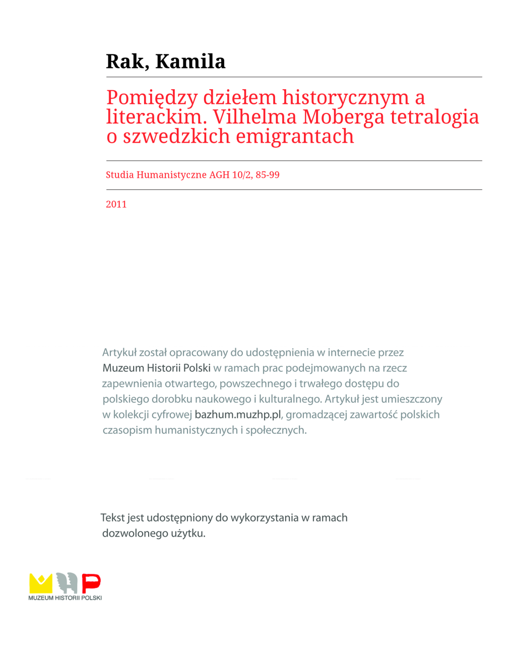 Kamila Rak * POMIĘDZY DZIEŁEM HISTORYCZNYM a LITERACKIM. VILHELMA MOBERGA TETRALOGIA O SZWEDZKICH EMIGRANTACH