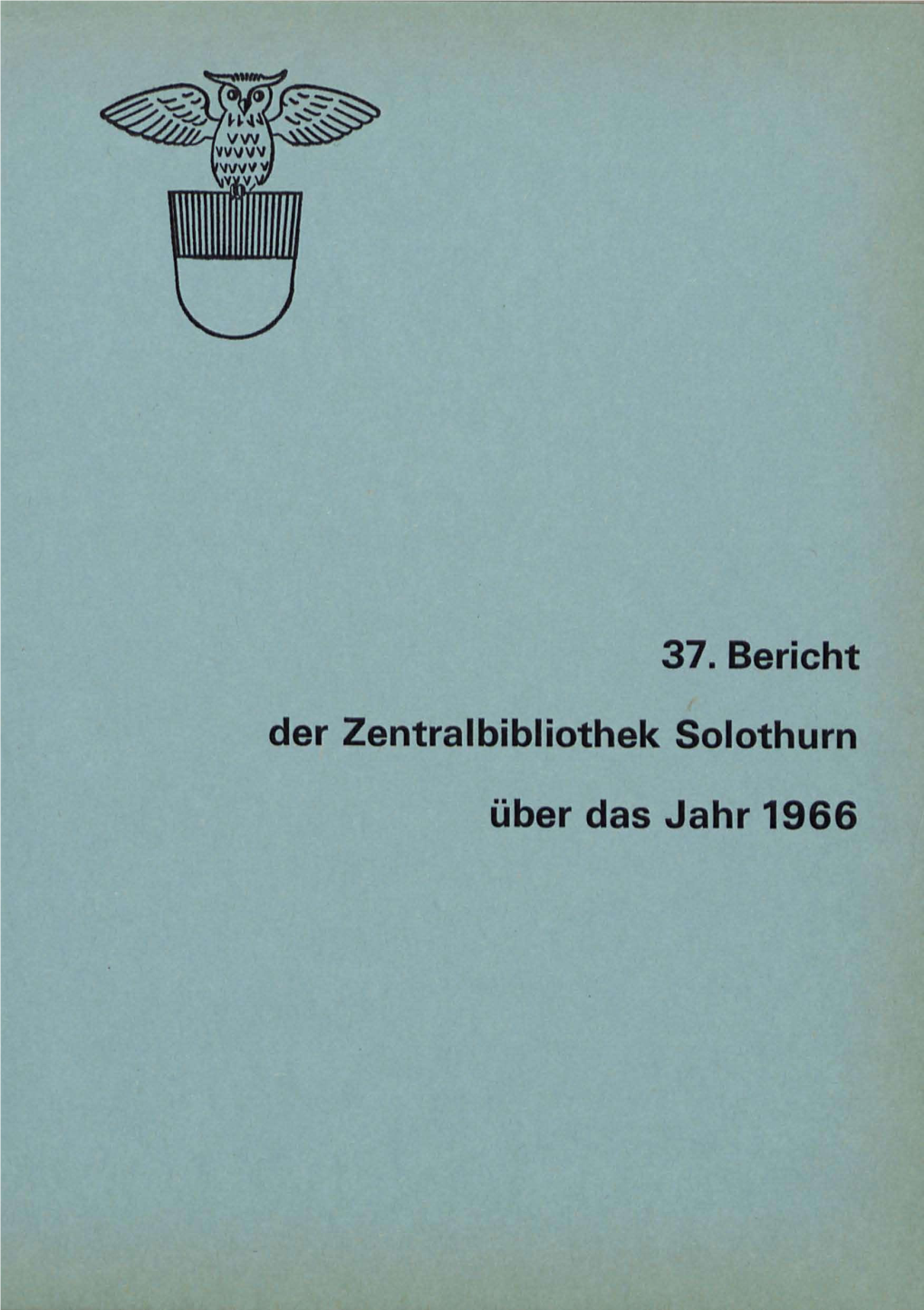 37. Bericht Der Zentralbibliothek Solothurn Über Das Jahr 1966