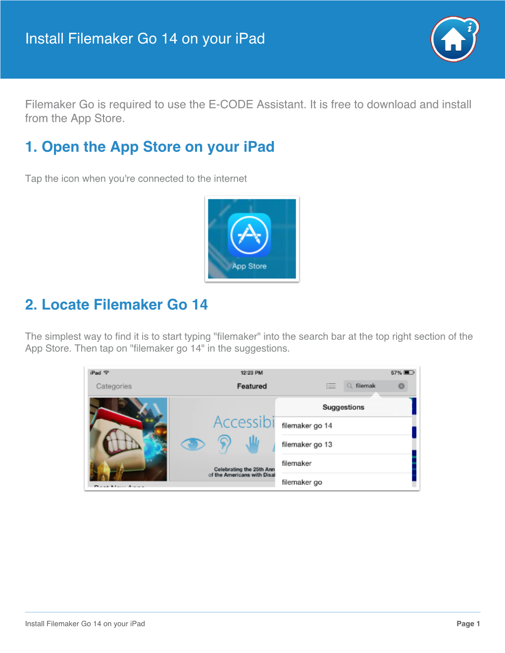 1. Open the App Store on Your Ipad 2. Locate Filemaker Go 14 Install