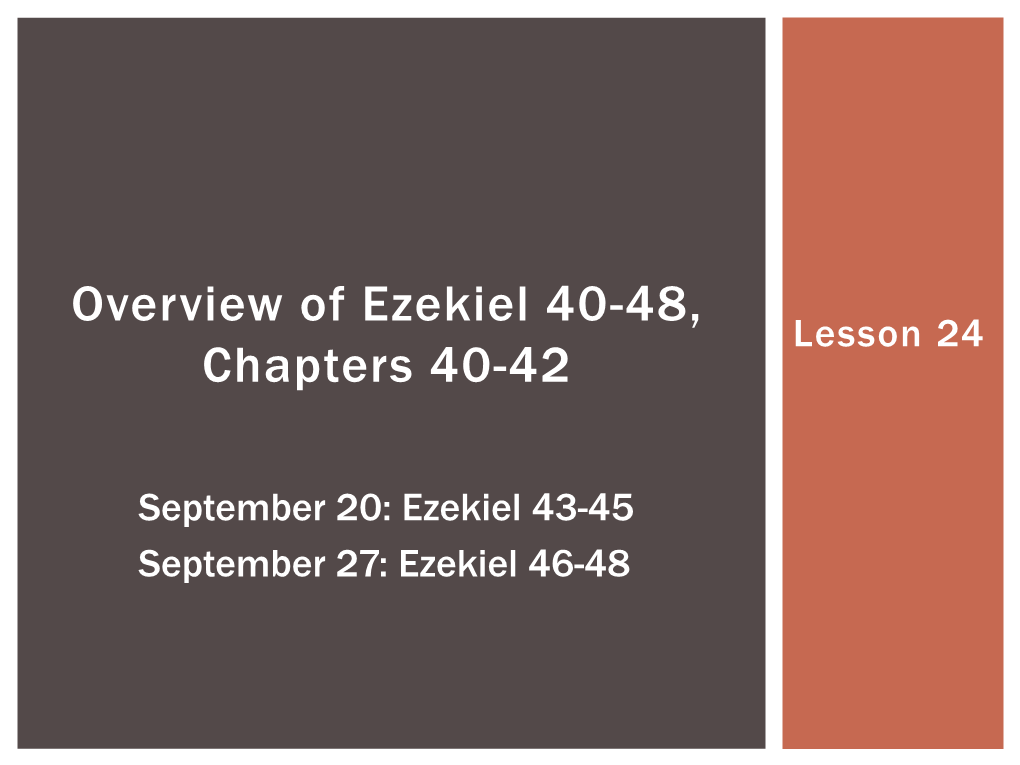 Overview of Ezekiel 40-48, Lesson 24 Chapters 40-42
