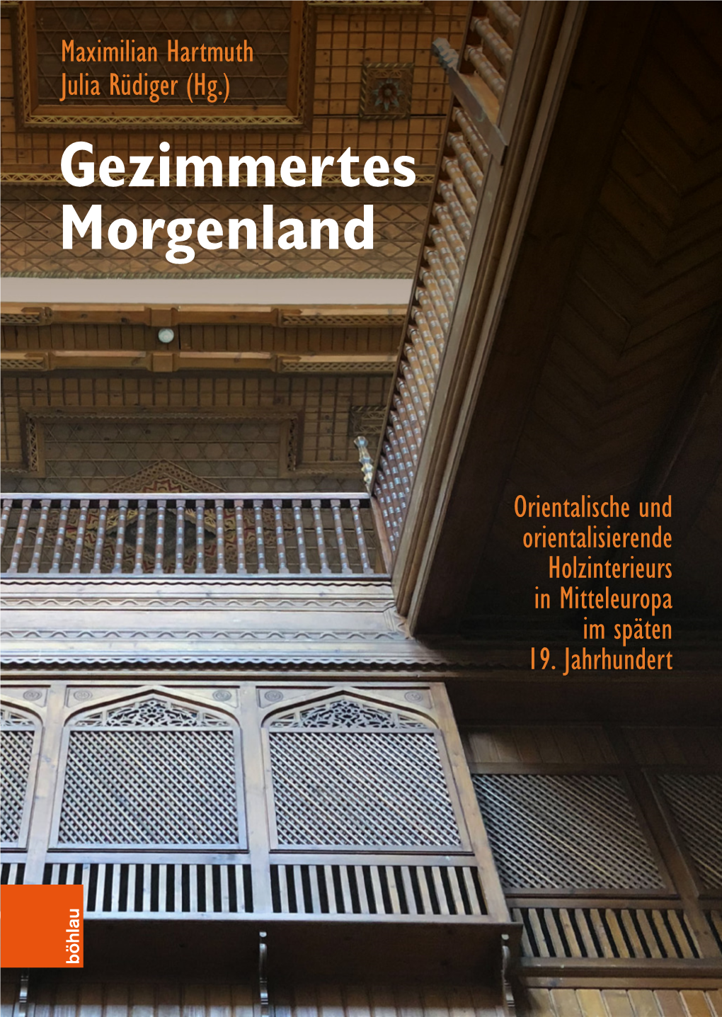 Gezimmertes Morgenland. Orientalische Und Orientalisierende Holzinterieurs in Mitteleuropa Im Späten 19. Jahrhundert.Phänomena