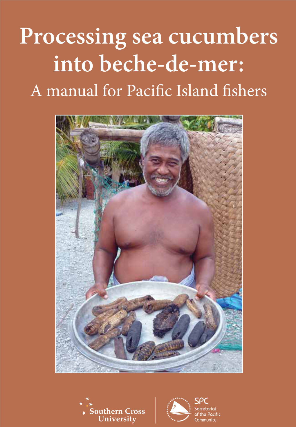 Processing Sea Cucumbers Into Beche-De-Mer: a Manual for Pacifi C Island Fi Shers