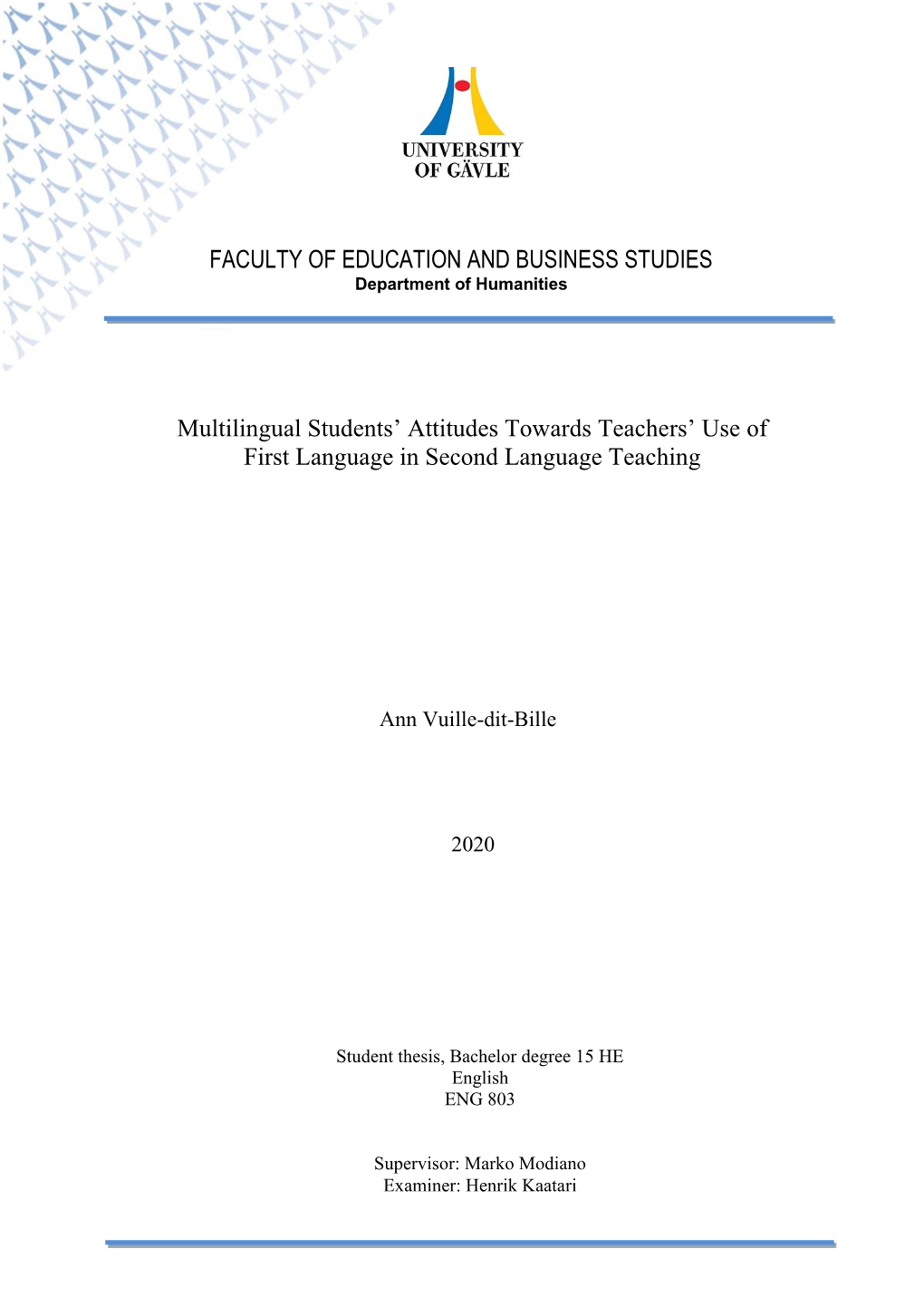 FACULTY of EDUCATION and BUSINESS STUDIES Multilingual Students' Attitudes Towards Teachers' Use of First Language in Second