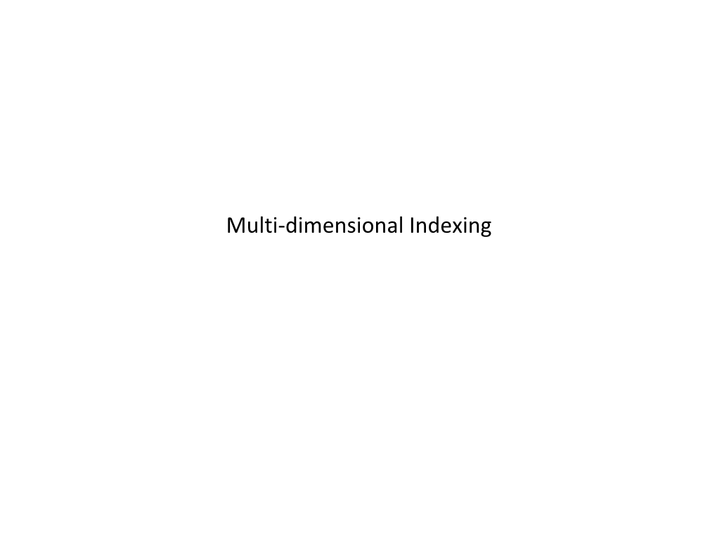 Multi-Dimensional Indexing Single-Dimensional Index