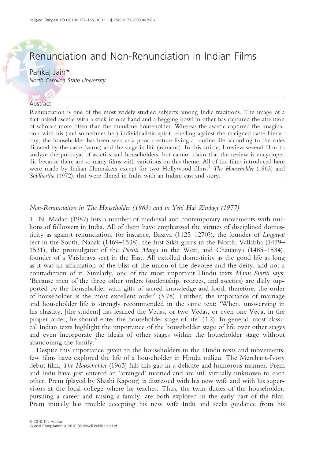 Renunciation and Non-Renunciation in Indian Films 159 Family Early in His Life, He Remains Unsatisﬁed with His Ascetic Sojourns and His Colleagues