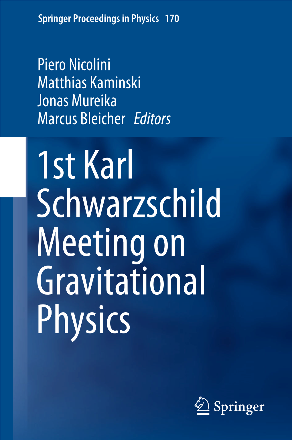 1St Karl Schwarzschild Meeting on Gravitational Physics Springer Proceedings in Physics