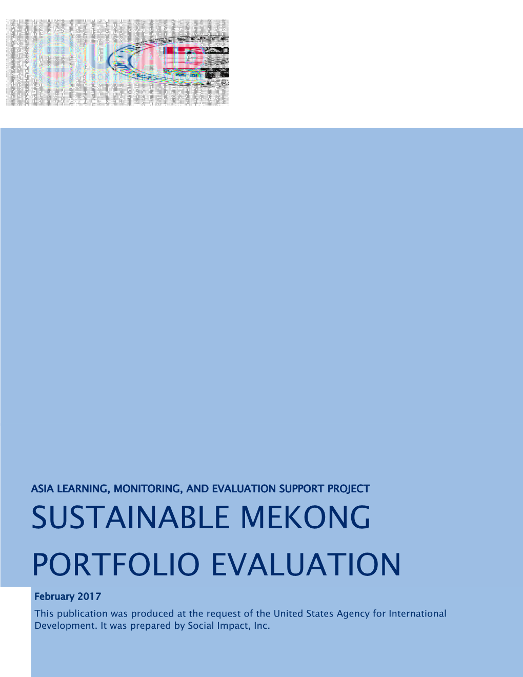 SUSTAINABLE MEKONG PORTFOLIO EVALUATION February 2017 This Publication Was Produced at the Request of The1 United States Agency for International Development