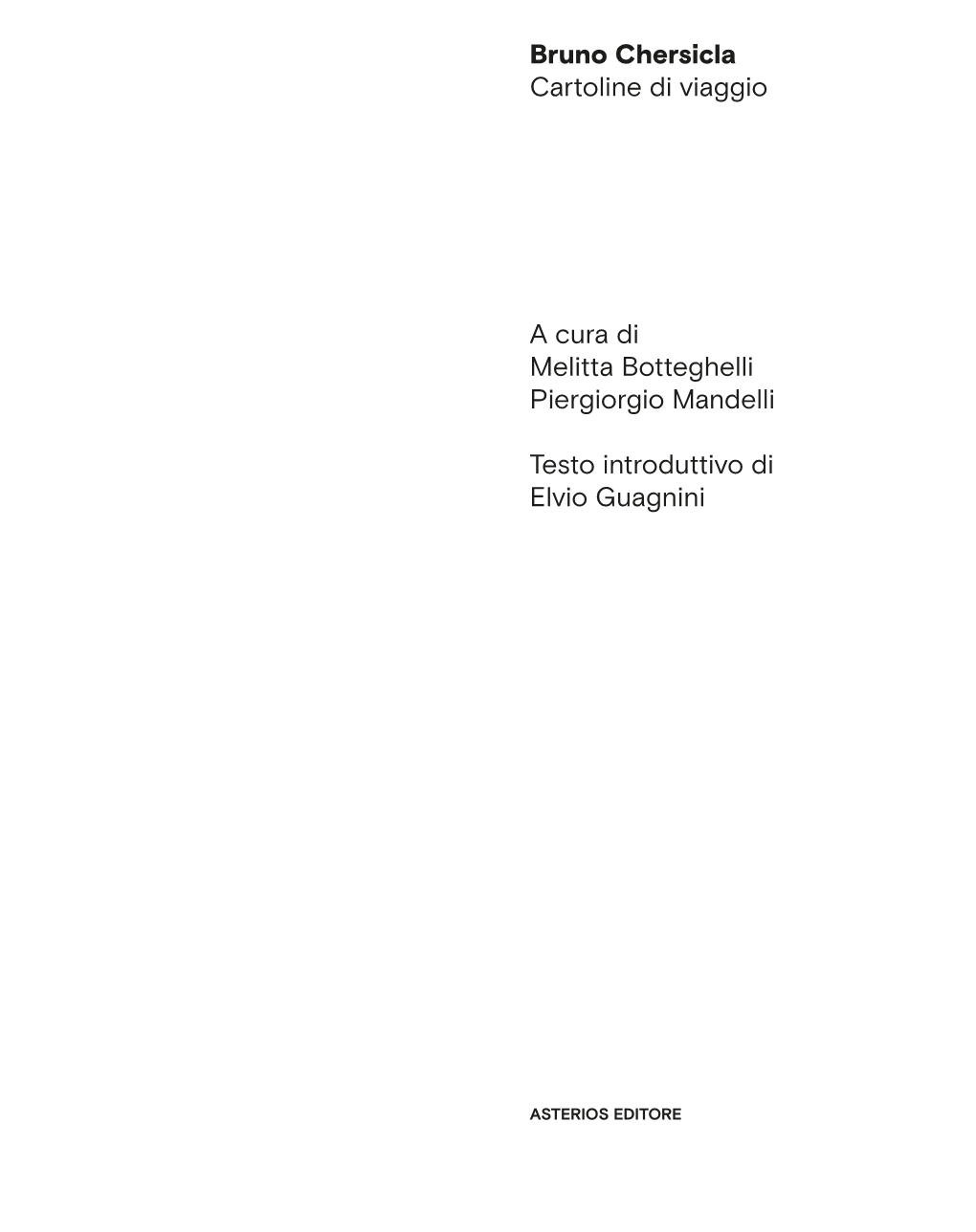 A Cura Di Melitta Botteghelli Piergiorgio Mandelli Testo Introduttivo Di Elvio Guagnini Bruno Chersicla Cartoline Di Viaggio