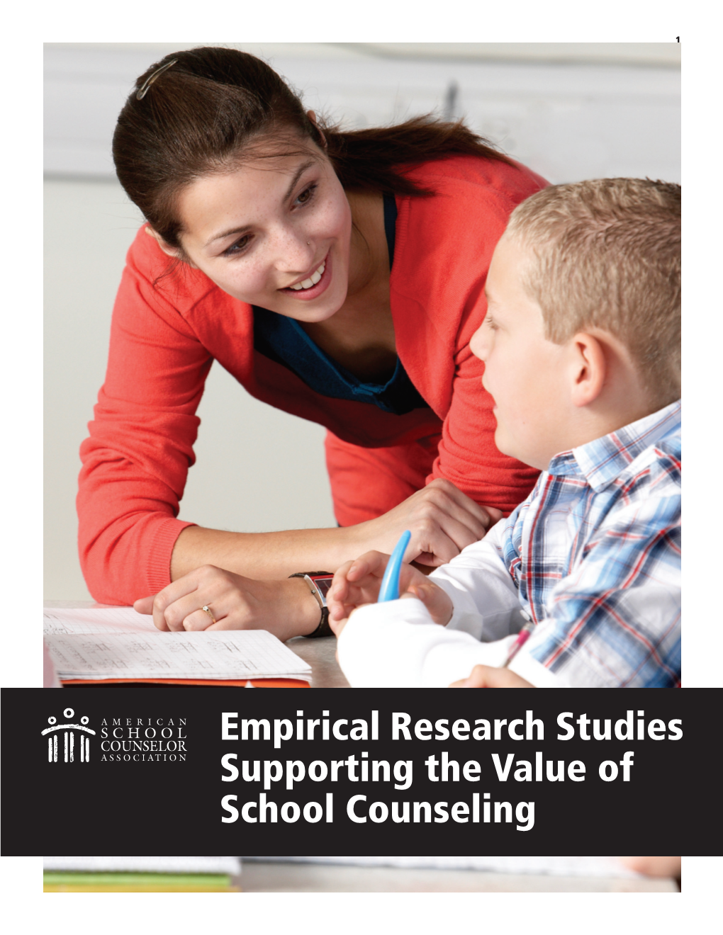 Empirical Research Studies Supporting the Value of School Counseling EMPIRICAL RESEARCH STUDIES SUPPORTING the VALUE of SCHOOL COUNSELING • 2