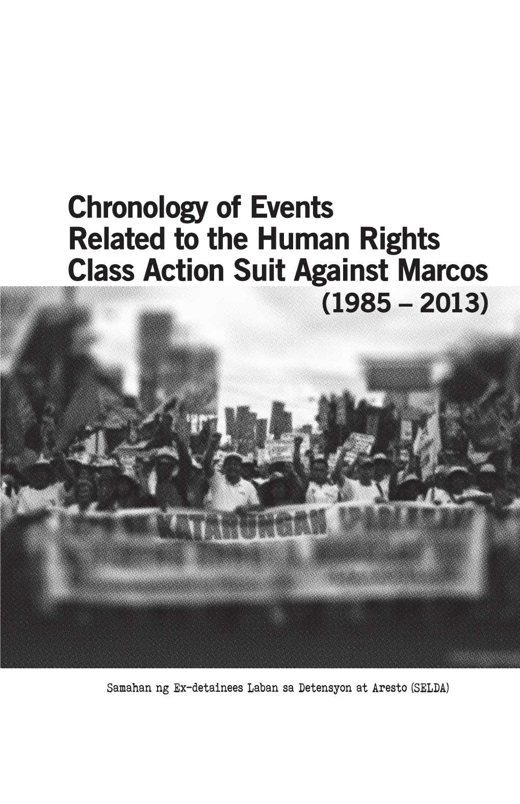 Chronology of Events Related to the Human Rights Class Action Suit Against Marcos (1985 – 2013)