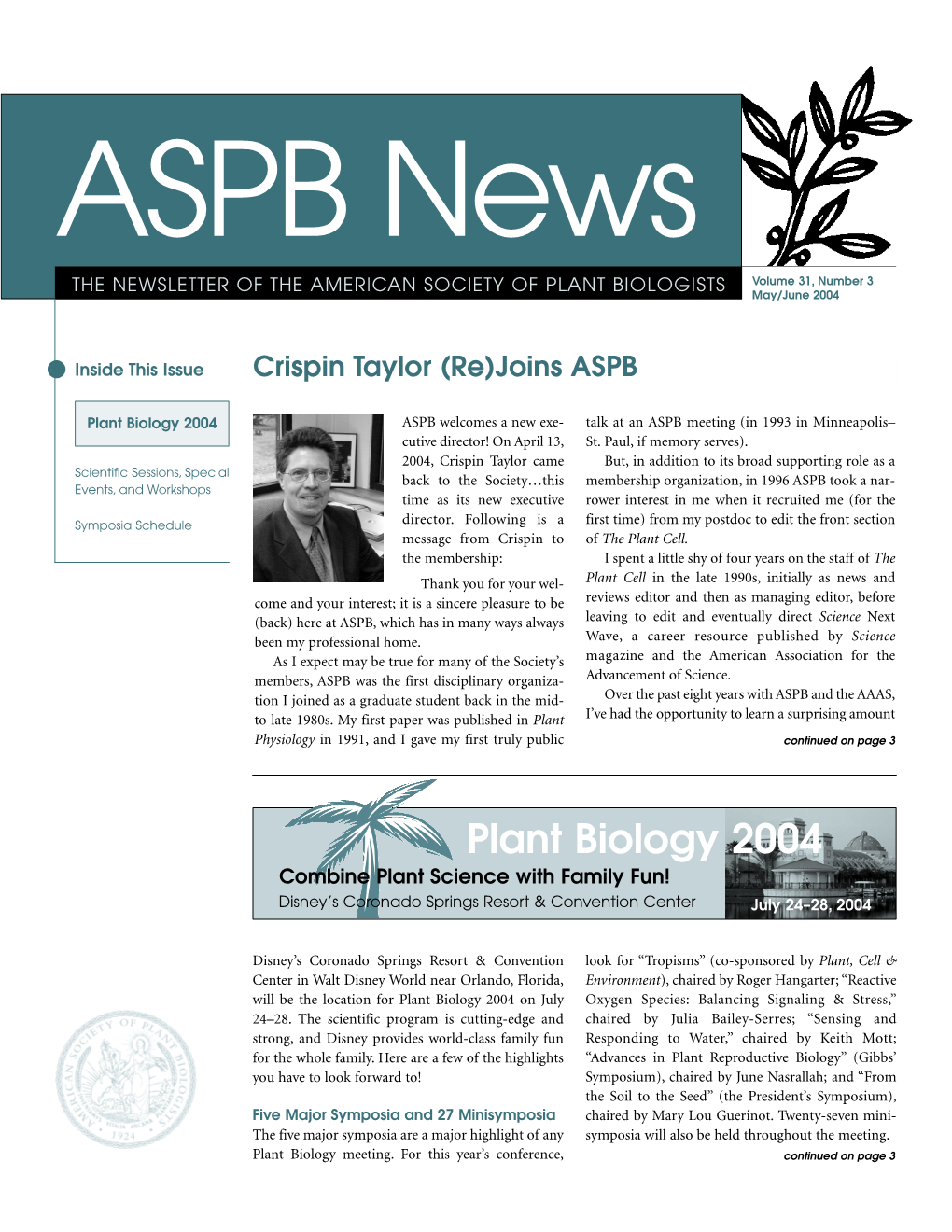 Plant Biology 2004 ASPB Welcomes a New Exe- Talk at an ASPB Meeting (In 1993 in Minneapolis– Cutive Director! on April 13, St