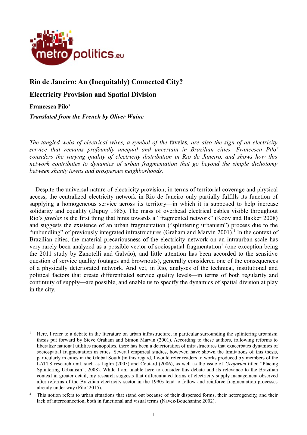 Rio De Janeiro: an (Inequitably) Connected City? Electricity Provision and Spatial Division Francesca Pilo’ Translated from the French by Oliver Waine