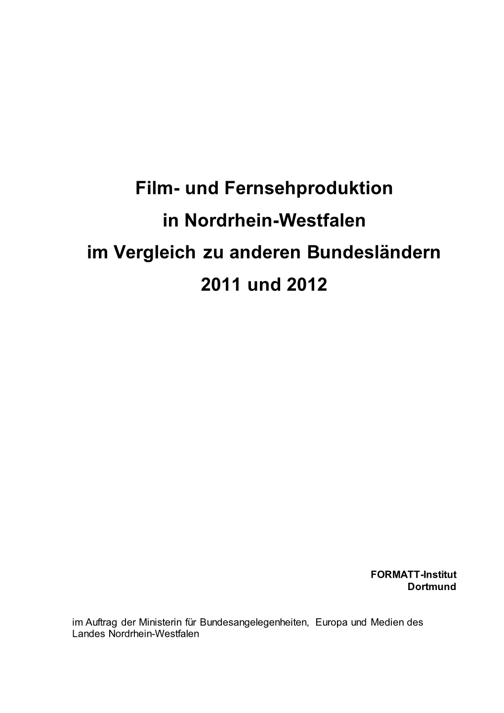 Film- Und Fernsehproduktion in Nordrhein-Westfalen Im Vergleich Zu Anderen Bundesländern 2011 Und 2012