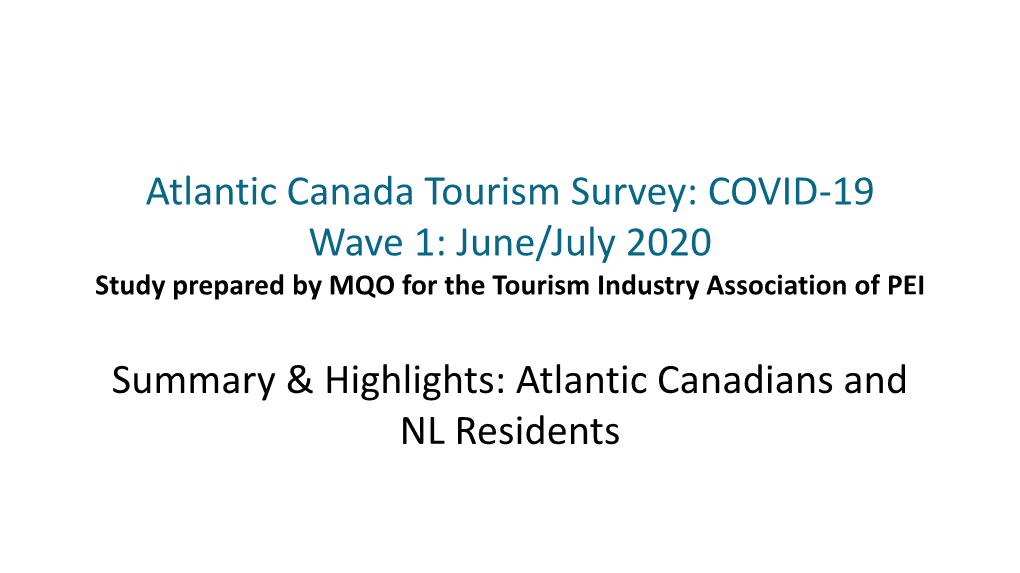 Atlantic Canada Tourism Survey: COVID-19 Wave 1: June/July 2020 Study Prepared by MQO for the Tourism Industry Association of PEI