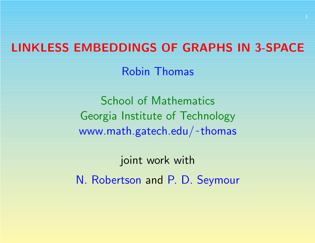 LINKLESS EMBEDDINGS of GRAPHS in 3-SPACE Robin Thomas