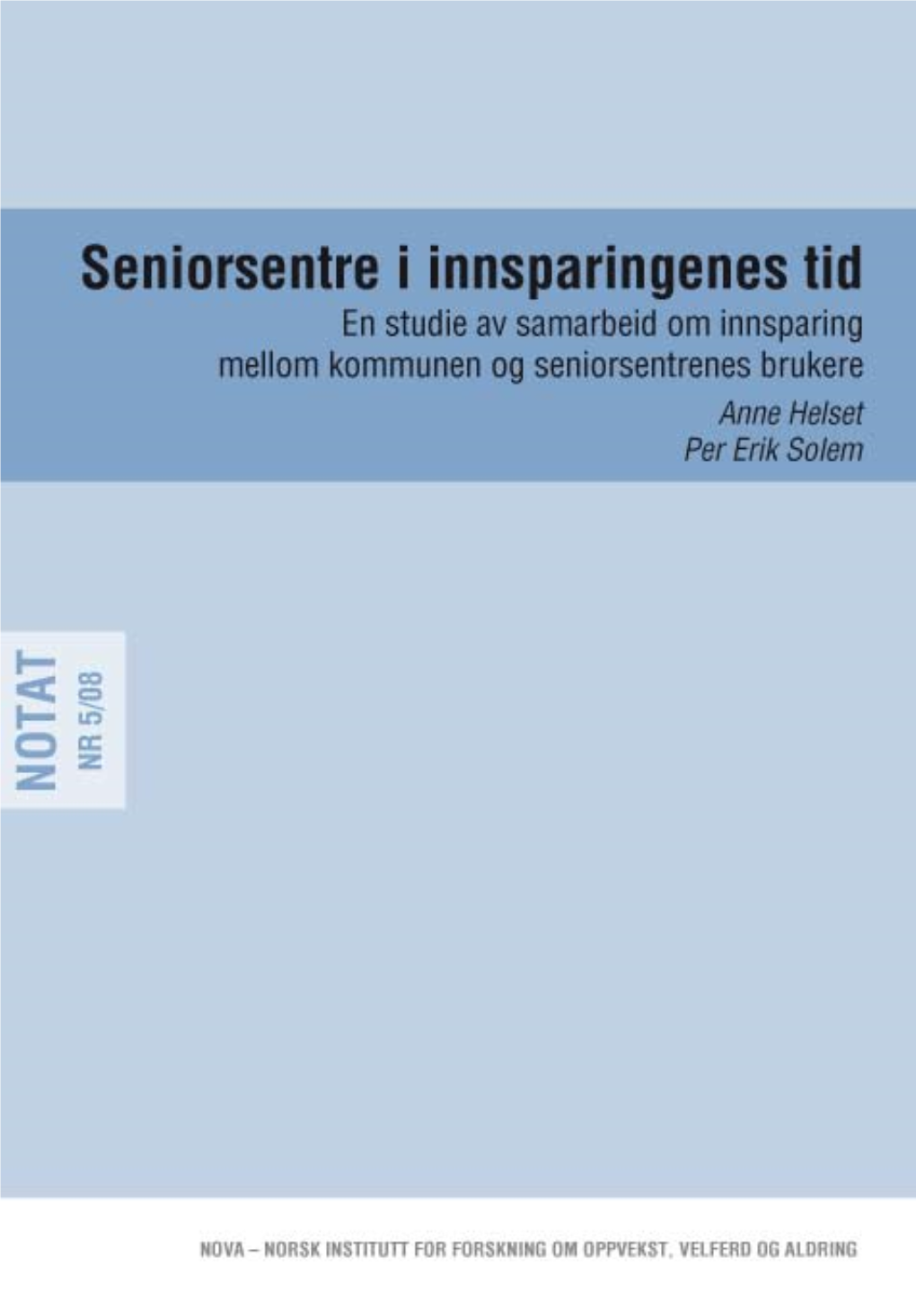 Seniorsentre I Innsparingenes Tid En Studie Av Samarbeid Om Innsparing Mellom Kommunen Og Seniorsentrenes Brukere