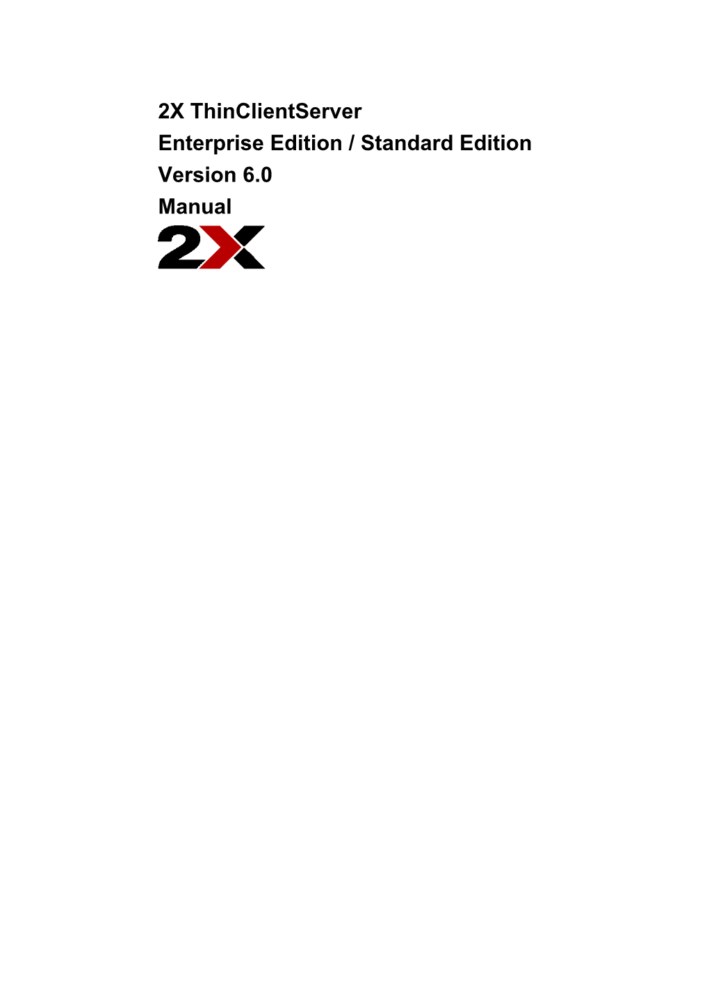2X Thinclientserver Enterprise Edition / Standard Edition Version 6.0 Manual