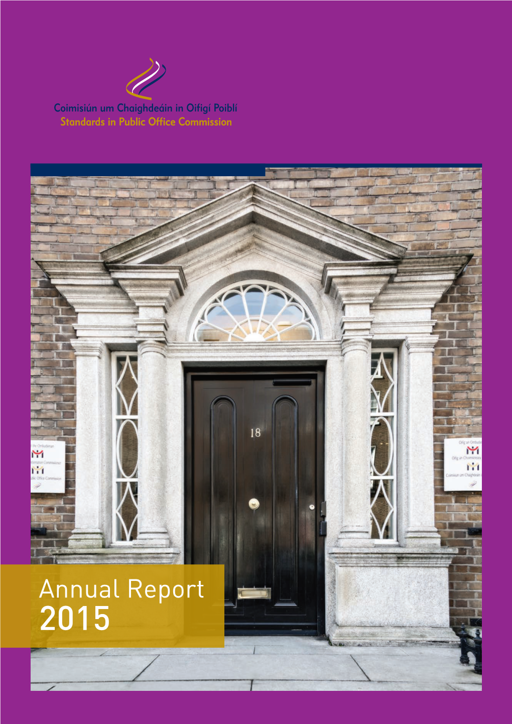 Annual Report 2015 Standards in Public Office Commission, 18 Lower Leeson Street, Dublin 2, D02 HE97