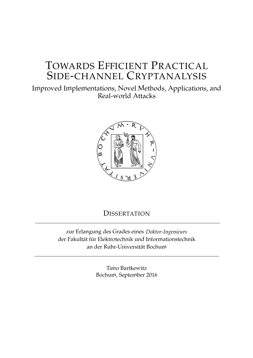 TOWARDS EFFICIENT PRACTICAL SIDE-CHANNEL CRYPTANALYSIS Improved Implementations, Novel Methods, Applications, and Real-World Attacks