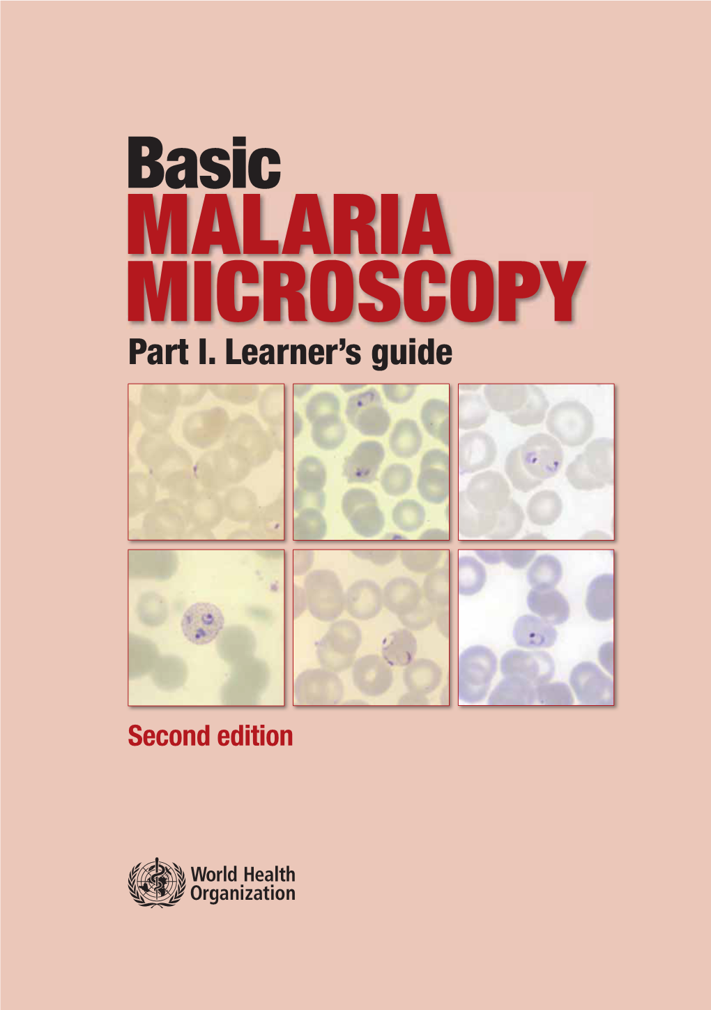 Basic Malaria Microscopy – 2Nd Edition. Learner's Guide