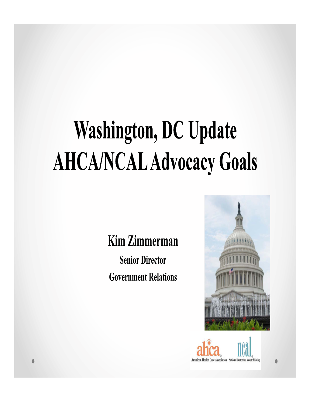 W Hi T DCU D T Washington, DC Update AHCA/NCAL Advocacy Goals