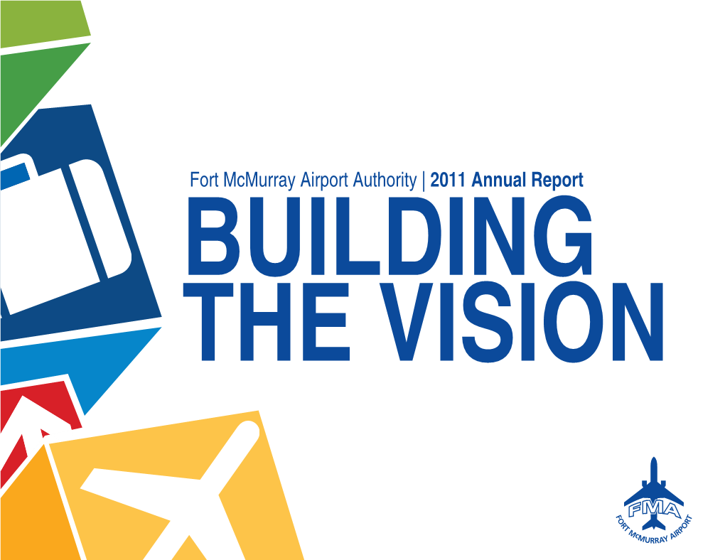 Fort Mcmurray Airport Authority | 2011 Annual Report BUILDING the VISION