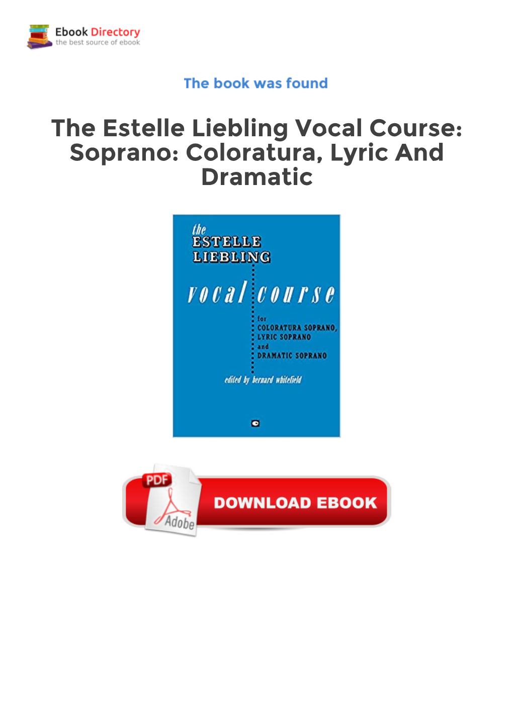 The Estelle Liebling Vocal Course: Soprano: Coloratura, Lyric and Dramatic Ebooks Free (Vocal Method)
