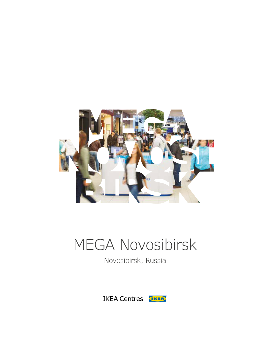 MEGA Novosibirsk Novosibirsk, Russia Where Everybody 17.6 Mlntayga Meets VISITORS ANNUALLY