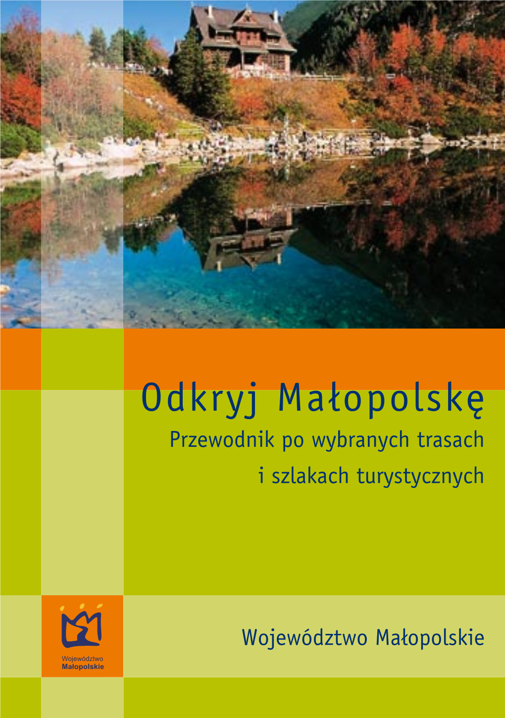 Odkryj Małopolskę Przewodnik Po Wybranych Trasach I Szlakach Turystycznych