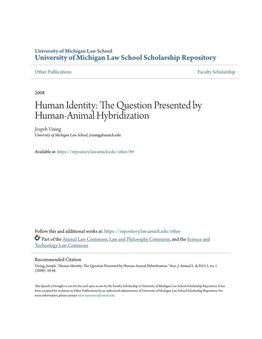 Human Identity: the Question Presented by Human-Animal Hybridization Jospeh Vining University of Michigan Law School, Jvining@Umich.Edu